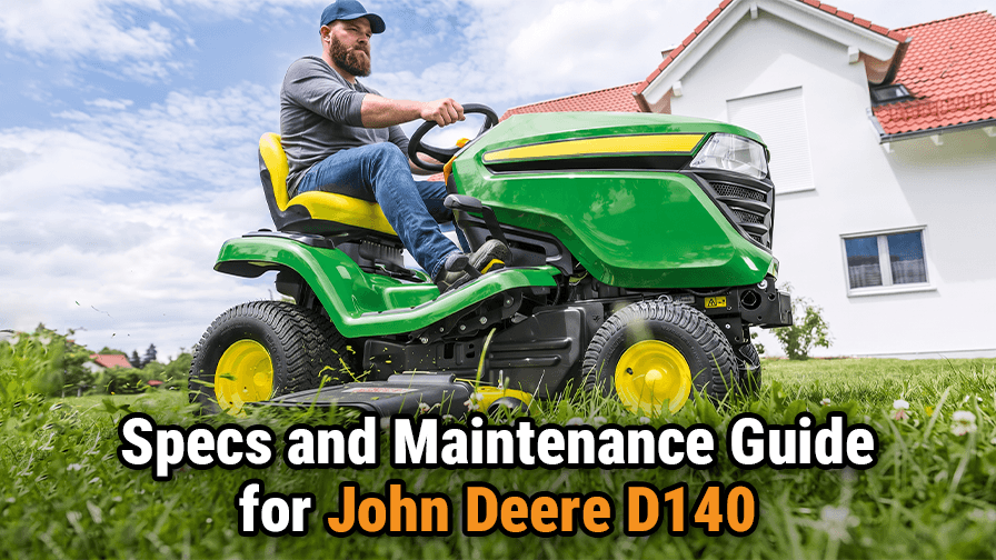 John Deere D140: Specs and Maintenance Guide