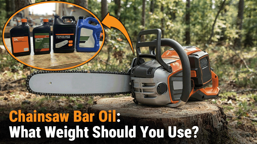 Chainsaw Bar Oil: What Weight Should You Use?