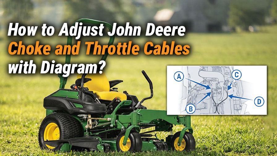 John Deere Choke Linkage Diagram: How to Adjust Choke and Throttle Cables?