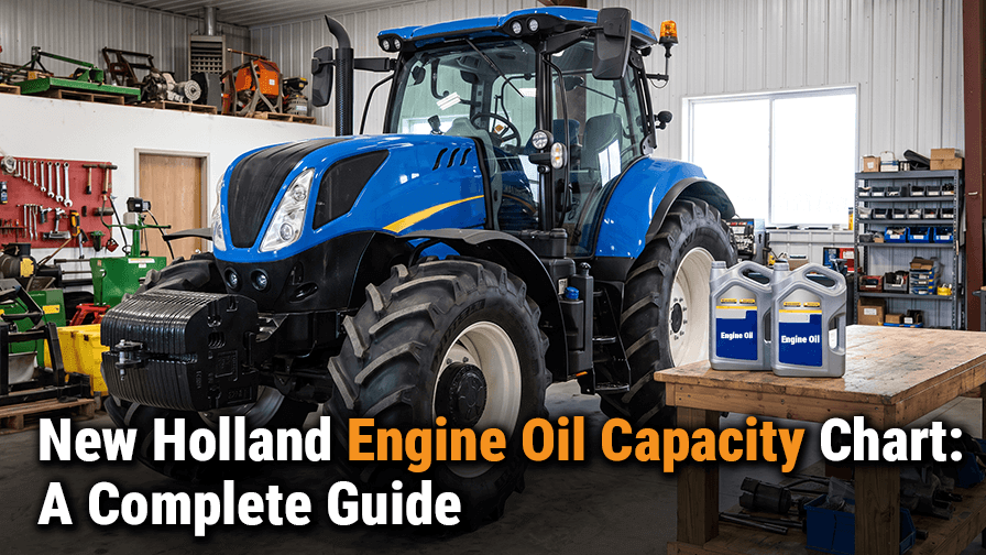 New Holland Engine Oil Capacity Chart: A Complete Guide