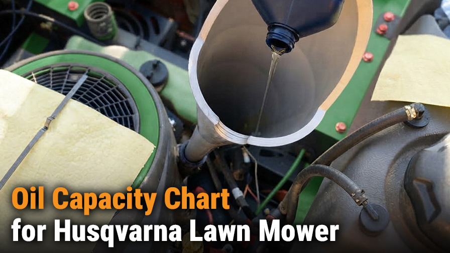 Husqvarna Lawn Mower Oil Capacity Chart and Service Guide