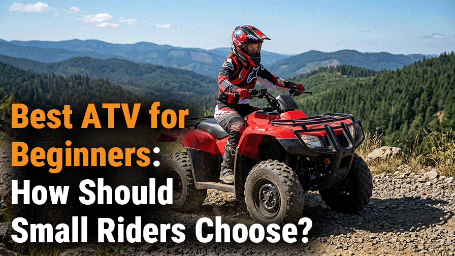 Best ATV for Beginners: How Should Small Riders Choose?