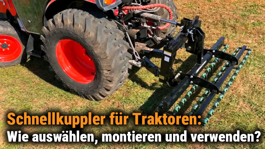 Schnellkuppler für Traktoren: Wie auswählen, montieren und verwenden?