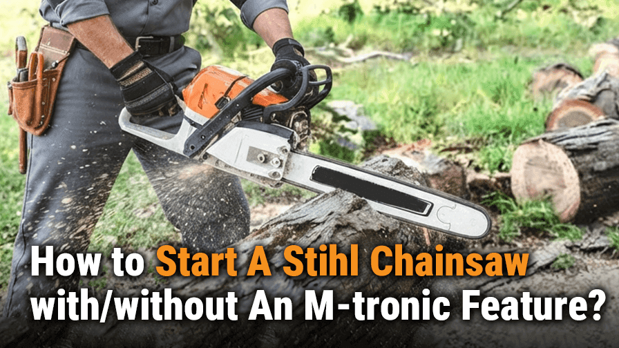 How to Start A Stihl Chainsaw with/without An M-Tronic?