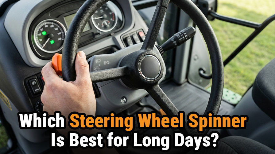 Which Steering Wheel Spinner Is Best for Long Days?